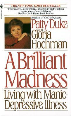 A Brilliant Madness: Living with Manic-Depressive Illness by Patty Duke