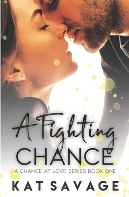 A Fighting Chance: A Small-Town Summer Romance by Kat Savage