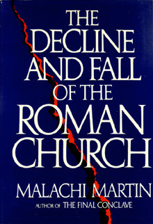 The Decline and Fall of the Roman Church by Malachi Martin