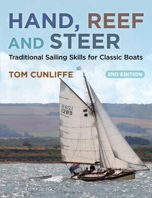 Hand, Reef and Steer: Traditional Sailing Skills for Classic Boats by Tom Cunliffe