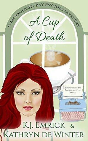 A Cup of Death by Kathryn De Winter, K.J. Emrick