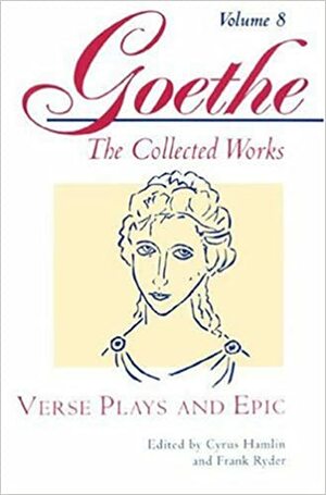 Verse Plays and Epic by Frank Ryder, Johann Wolfgang von Goethe, Cyrus Hamlin