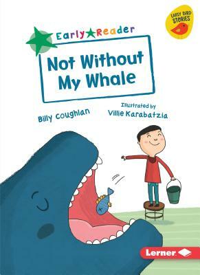 Not Without My Whale by Billy Coughlan