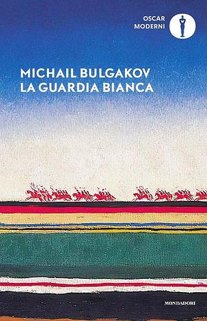 La guardia bianca by Mikhail Bulgakov