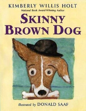 Skinny Brown Dog by Kimberly Willis Holt, Donald Saaf