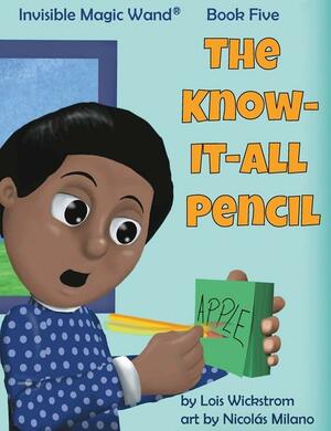 The Know-It-All Pencil by Lois J. Wickstrom