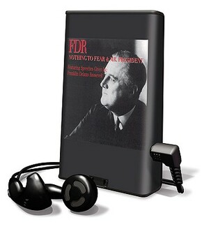 FDR - Mr. President & FDR - Nothing to Fear by Franklin D. Roosevelt