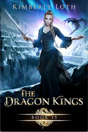 The Dragon Kings Chronicles Book 15 by Kimberly Loth