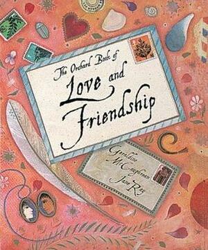 The Orchard Book of Love and Friendship by Geraldine McCaughrean, Jane E. Ray