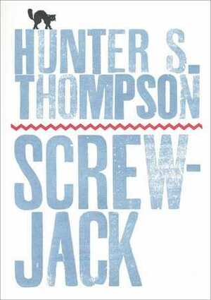 Screwjack: A Short Story by Hunter S. Thompson