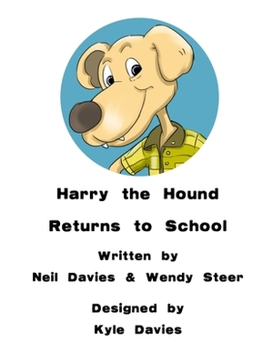 Harry The Hound Returns to School by Neil Davies, Wendy Steer
