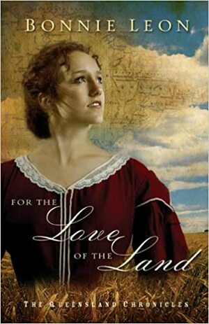 For the Love of the Land by Bonnie Leon