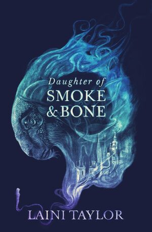 Daughter of Smoke & Bone by Laini Taylor