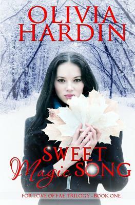 Sweet Magic Song: (The For Love of Fae Trilogy Book 1) by Olivia Hardin