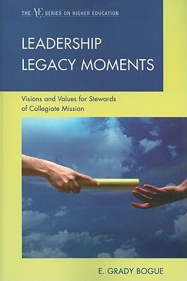 Leadership Legacy Moments: Visipb by Grady E. Bogue