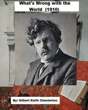 What's Wrong with the World (1910) by G.K. Chesterton