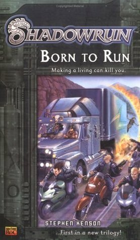 Shadowrun #1: Born to Run by Stephen Kenson