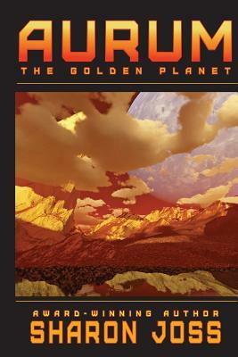 Aurum: The Golden Planet by Sharon Joss