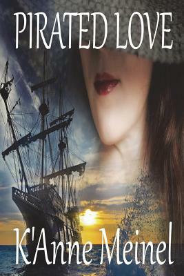 Pirated Love by K'Anne Meinel