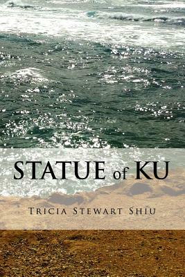 The Statue of Ku by Tricia Stewart Shiu