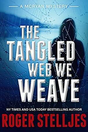 The Tangled Web We Weave by Roger Stelljes