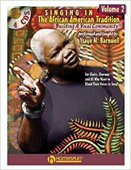 Singing in the African American Tradition, Volume 2: Building a Vocal Community With 4 CDs by Ysaye M. Barnwell