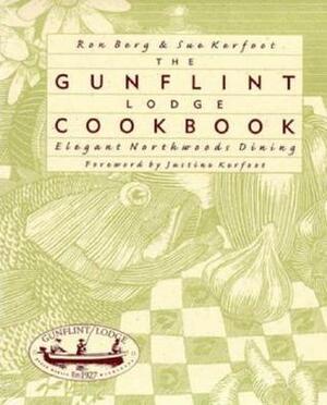 Gunflint Lodge Cookbook: Elegant Northwoods Dining by Ron Berg, Gunflint Lodge, Sue Kerfoot
