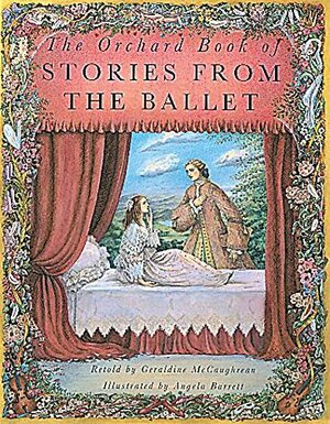The Orchard Book of Stories from the Ballet by Geraldine McCaughrean