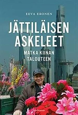 Jättiläisen askeleet – matka Kiinan talouteen by Eeva Eronen