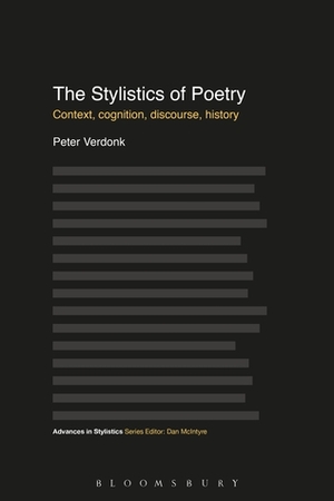 The Stylistics of Poetry: Context, cognition, discourse, history by Peter Verdonk