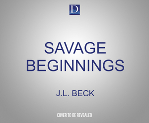 Savage Beginnings: A Dark Mafia Arranged Marriage Romance by J.L. Beck, C. Hallman