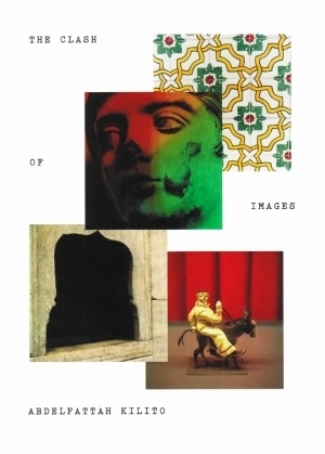 The Clash of Images by Abdelfattah Kilito, Robyn Creswell, عبد الفتاح كيليطو