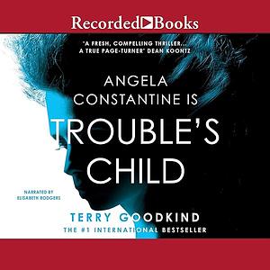 Trouble's Child: An Angela Constantine Novella by Terry Goodkind