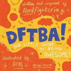 DFTBA!: The Little Guide to Being Awesome by Alys Jones