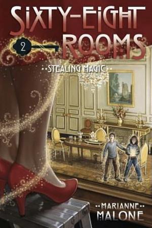 Stealing Magic: A Sixty Eight Rooms Adventure by Marianne Malone