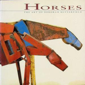 Horses: The Art of Deborah Butterfield by Deborah Butterfield, Donald B. Kuspit, Marcia Tucker