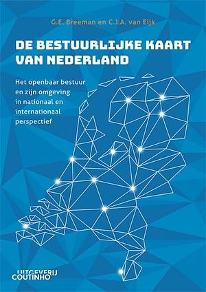 De bestuurlijke kaart van Nederland: het openbaar bestuur en zijn omgeving in nationaal en internationaal perspectief by Gerard Engelbert Breeman, Carola Jenny Annette Eijk