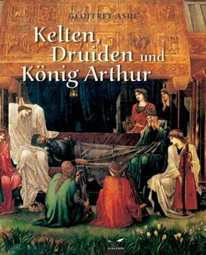Kelten, Druiden & König Arthur. Mythologie der Britischen Inseln by Geoffrey Ashe