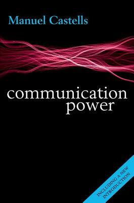 Communication Power by Manuel Castells