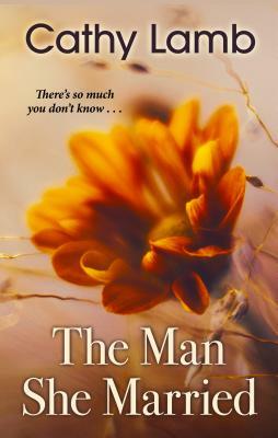 The Man She Married by Cathy Lamb