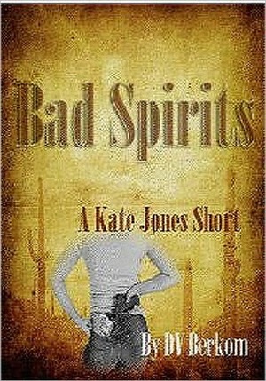 Bad Spirits- Volume I by D.V. Berkom