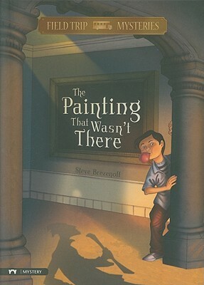 The Painting That Wasn't There by C.B. Canga, Steve Brezenoff