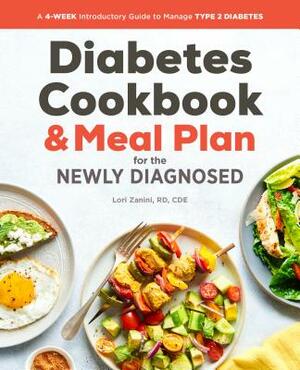 Diabetic Cookbook and Meal Plan for the Newly Diagnosed: A 4-Week Introductory Guide to Manage Type 2 Diabetes by Lori Zanini