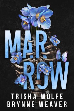 Marrow by Brynne Weaver, Trisha Wolfe