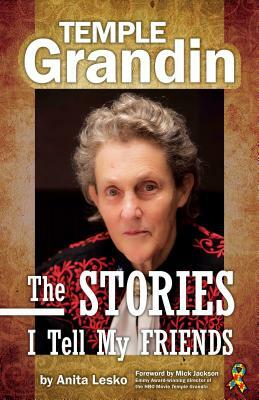 Temple Grandin: The Stories I Tell My Friends by Anita Lesko