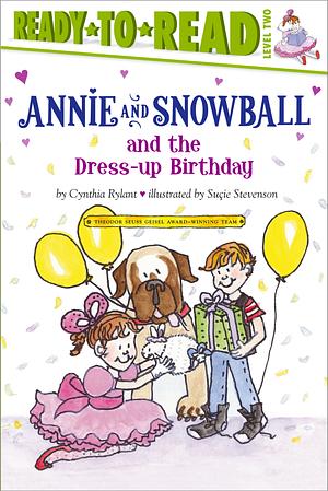 Annie and Snowball and the Dress-Up Birthday by Cynthia Rylant