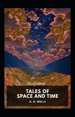 Tales of Space and Time Illustrated by H.G. Wells