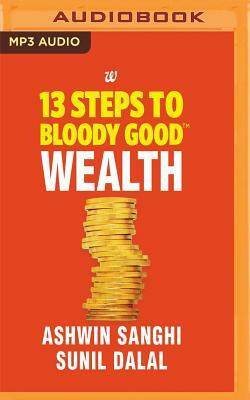 13 Steps to Bloody Good Wealth by Sunil Dalal, Ashwin Sanghi