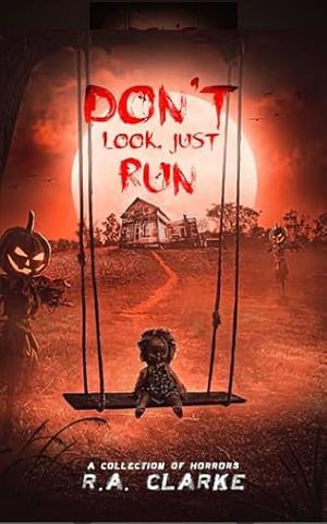 Don't look just run by R.A. Clarke