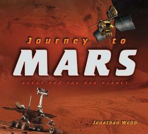 Journey to Mars: Quest for the Red Planet by Jonathan Webb